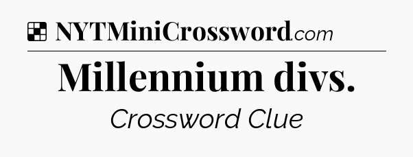 Solution: Millennium divs - NYT Crossword