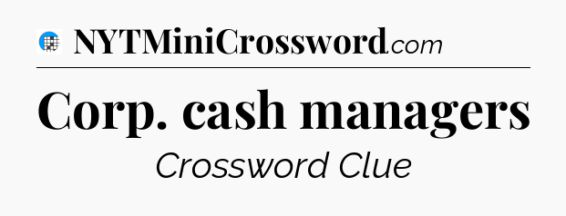 Corp. cash managers Crossword Clue