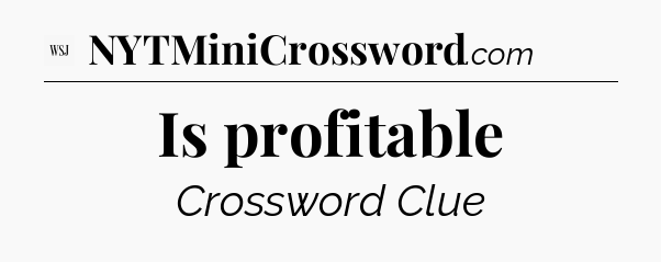 Is profitable - WSJ Crossword