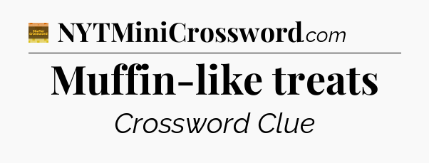 Muffin-like treats - Eugene Sheffer Crossword