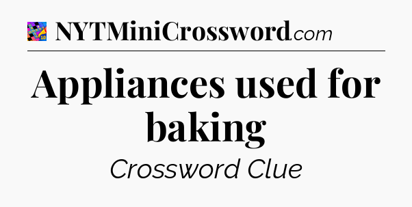 Appliances used for baking Crossword Clue