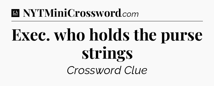 Exec. who holds the purse strings - LA Times Crossword