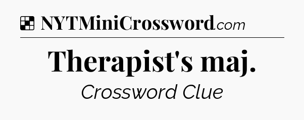Solution: Therapist's maj - NYT Crossword