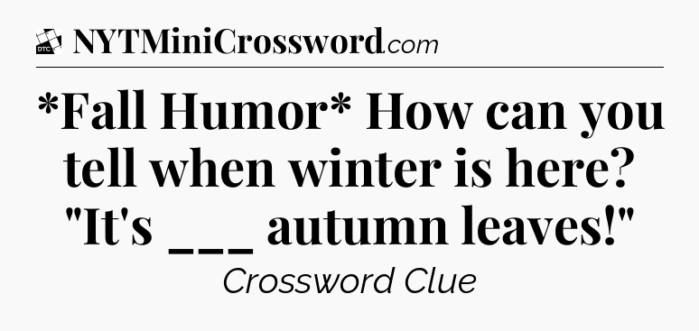 *Fall Humor* How can you tell when winter is here? 
