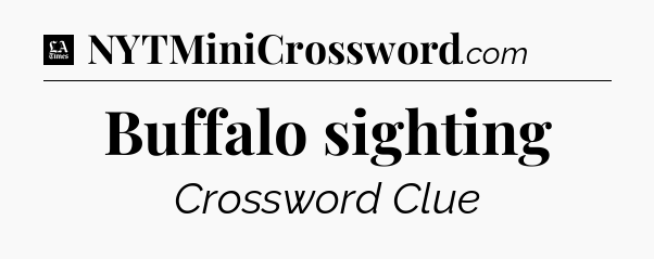 Buffalo sighting - LA Times Crossword
