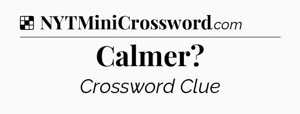 Solution: Calmer - NYT Crossword