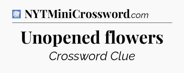 Unopened flowers Puzzle Page Crossword Clue