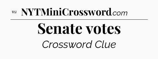 Senate votes - WSJ Crossword