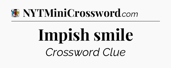 Impish smile Crossword Clue