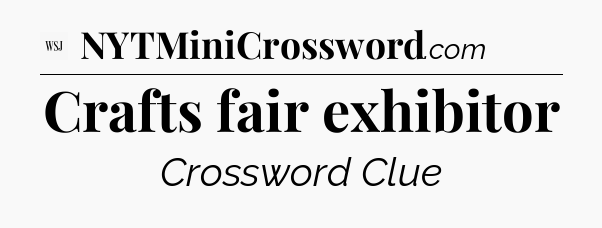 Crafts fair exhibitor - WSJ Crossword