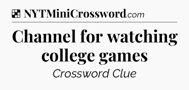 Solution: Channel for watching college games - NYT Crossword