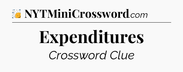 Expenditures - 7 Little Words