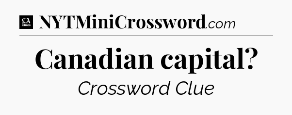 Canadian capital - LA Times Crossword