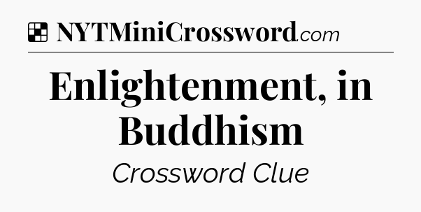 Solution: Enlightenment, in Buddhism - NYT Crossword