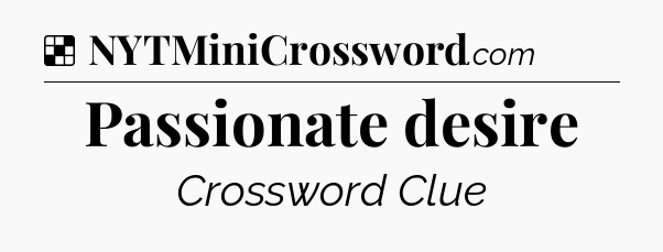 Solution: Passionate desire - NYT Crossword