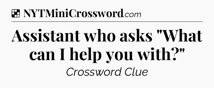 Solution: Assistant who asks 