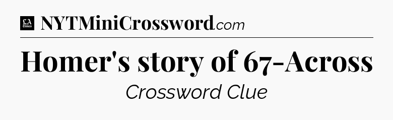 Homer's story of 67-Across - LA Times Crossword