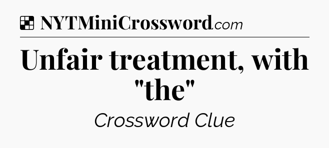 Solution: Unfair treatment, with 