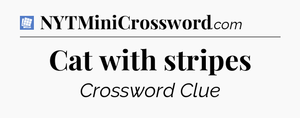 Cat with stripes Puzzle Page Crossword Clue