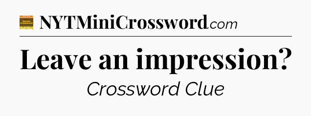Leave an impression crossword clue Eugene Sheffer