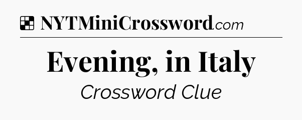Solution: Evening, in Italy - NYT Crossword