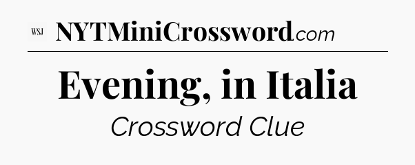 Evening, in Italia - WSJ Crossword