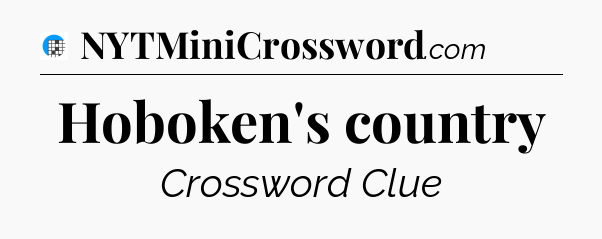 Hoboken's country Crossword Clue