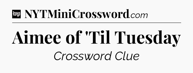 Aimee of 'Til Tuesday Crossword Clue