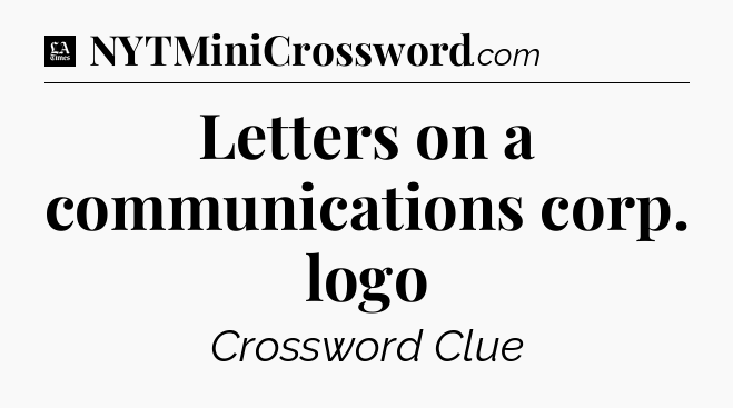 Letters on a communications corp. logo - LA Times Crossword