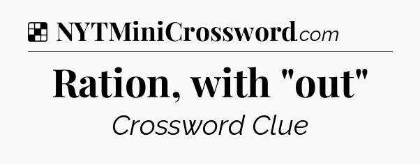 Solution: Ration, with 