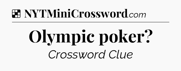 Solution: Olympic poker - NYT Crossword