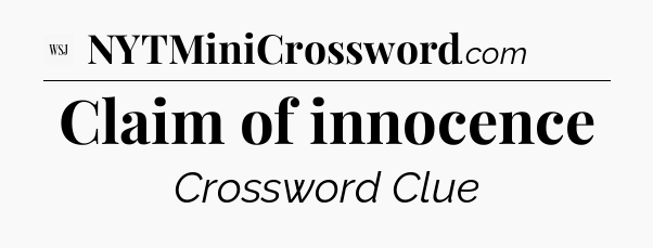 Claim of innocence - WSJ Crossword