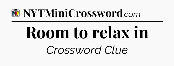 Room to relax in Crossword Clue