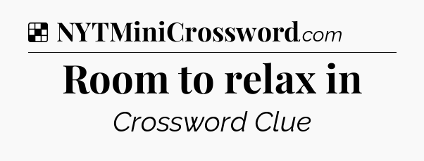 Room to relax in NYT Crossword