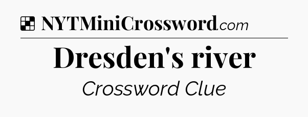 Solution: Dresden's river - NYT Crossword