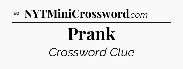 Prank - WSJ Crossword