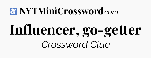 Influencer, go-getter Puzzle Page Crossword Clue