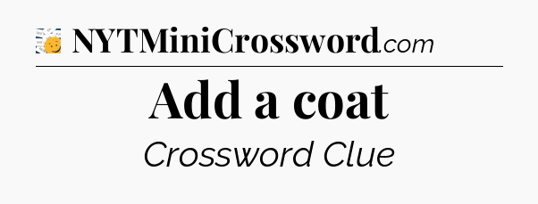 Add a coat - 7 Little Words