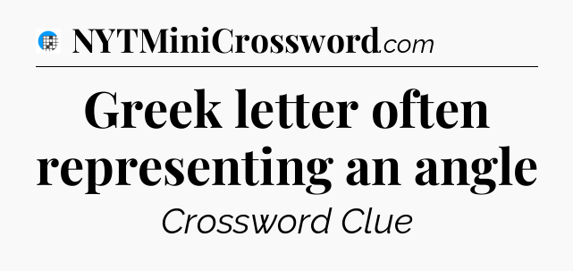 Greek letter often representing an angle Crossword Clue