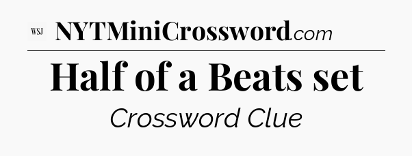 Half of a Beats set - WSJ Crossword
