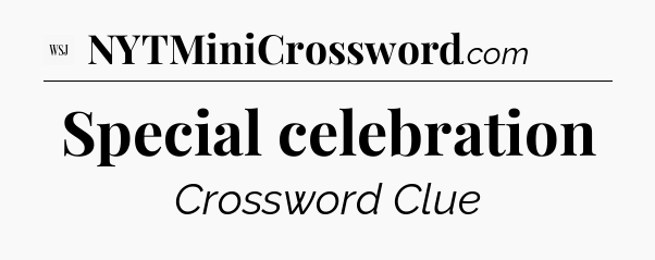 Special celebration - WSJ Crossword