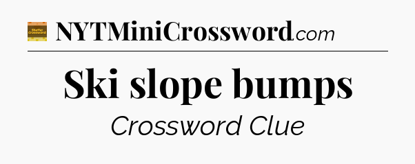 Ski slope bumps - Eugene Sheffer Crossword