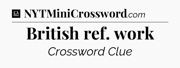 British ref. work - LA Times Crossword