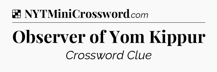 Solution: Observer of Yom Kippur - NYT Crossword