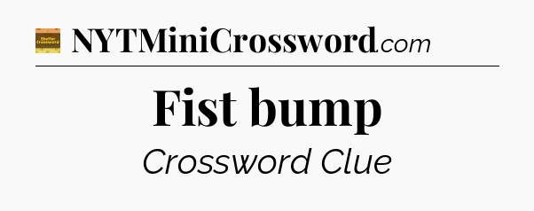 Fist bump - Eugene Sheffer Crossword