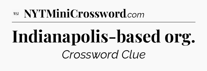 Indianapolis-based org - WSJ Crossword