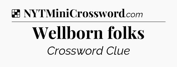 Solution: Wellborn folks - NYT Crossword