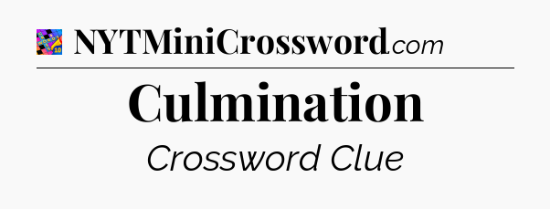 Culmination Crossword Clue