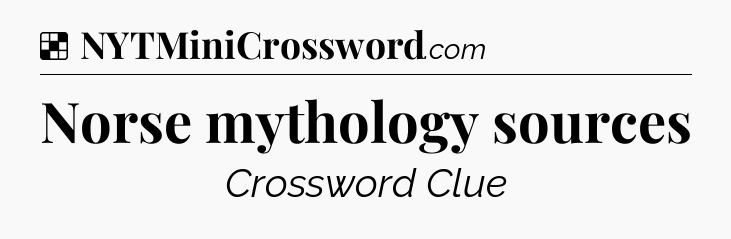 Solution: Norse mythology sources - NYT Crossword