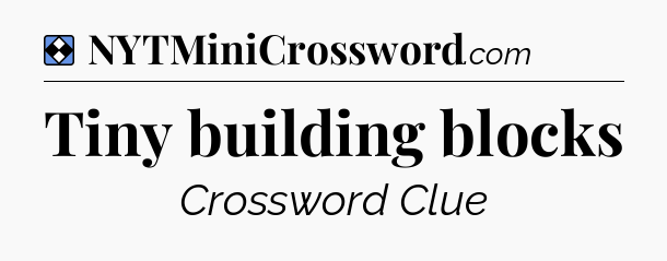 Solution: Tiny building blocks - NYT Mini Crossword